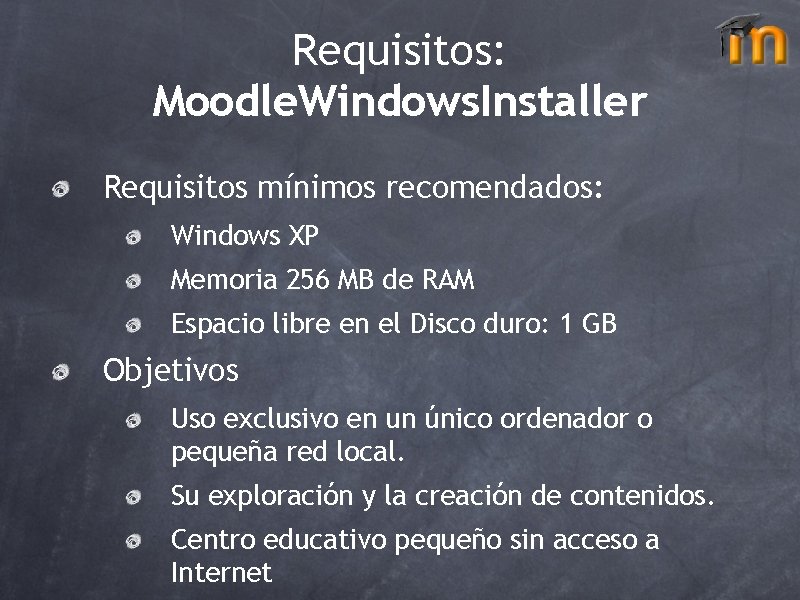 Requisitos: Moodle. Windows. Installer Requisitos mínimos recomendados: Windows XP Memoria 256 MB de RAM
