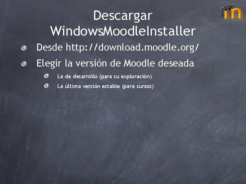 Descargar Windows. Moodle. Installer Desde http: //download. moodle. org/ Elegir la versión de Moodle