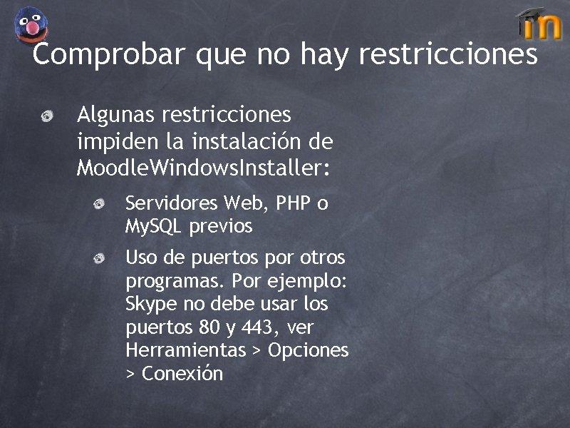 Comprobar que no hay restricciones Algunas restricciones impiden la instalación de Moodle. Windows. Installer: