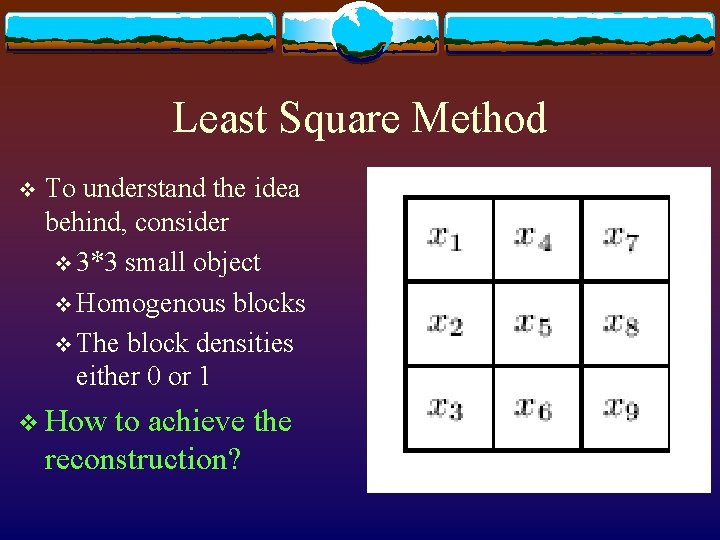 Least Square Method v To understand the idea behind, consider v 3*3 small object