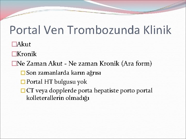 Portal Ven Trombozunda Klinik �Akut �Kronik �Ne Zaman Akut - Ne zaman Kronik (Ara