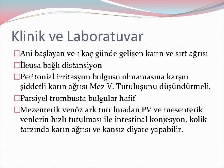 Klinik ve Laboratuvar �Ani başlayan ve 1 kaç günde gelişen karın ve sırt ağrısı