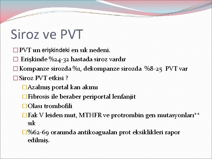 Siroz ve PVT �PVT un erişkindeki en sık nedeni. � Erişkinde %24 -32 hastada