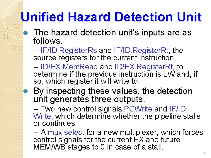 Unified Hazard Detection Unit l The hazard detection unit’s inputs are as follows. --