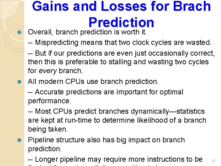 l Gains and Losses for Brach Prediction Overall, branch prediction is worth it. --