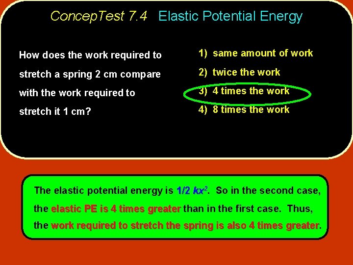 Concep. Test 7. 4 Elastic Potential Energy How does the work required to 1)