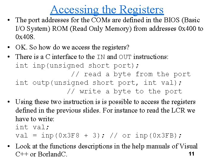Accessing the Registers • The port addresses for the COMs are defined in the
