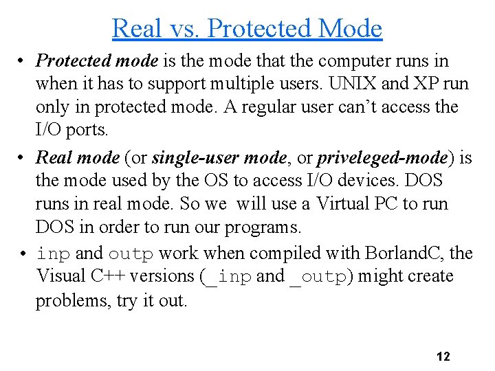 Real vs. Protected Mode • Protected mode is the mode that the computer runs