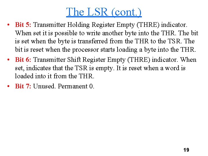 The LSR (cont. ) • Bit 5: Transmitter Holding Register Empty (THRE) indicator. When