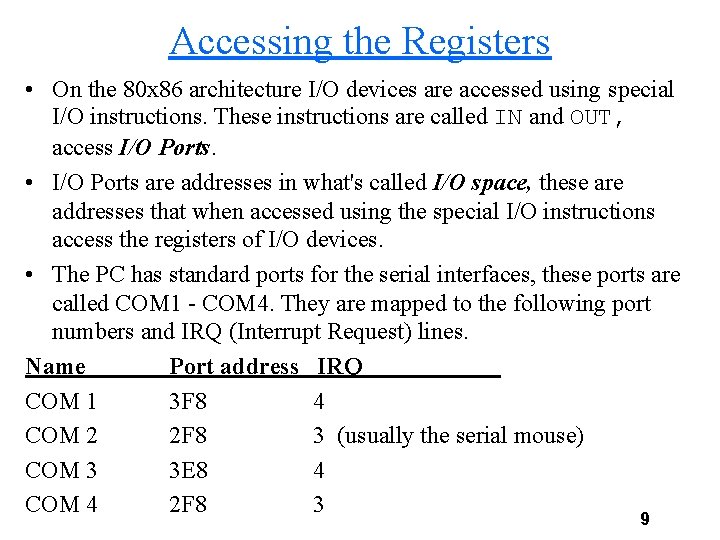 Accessing the Registers • On the 80 x 86 architecture I/O devices are accessed