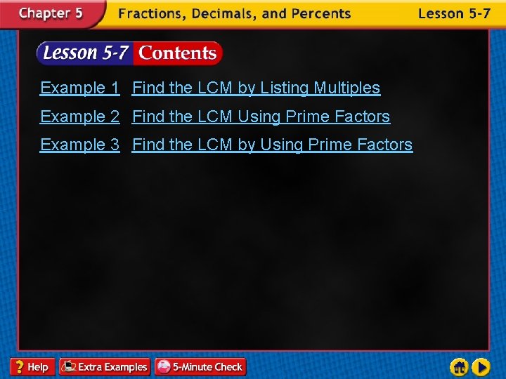 Example 1 Find the LCM by Listing Multiples Example 2 Find the LCM Using