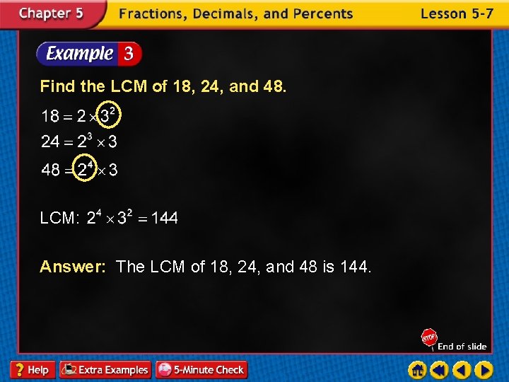 Find the LCM of 18, 24, and 48. LCM: Answer: The LCM of 18,