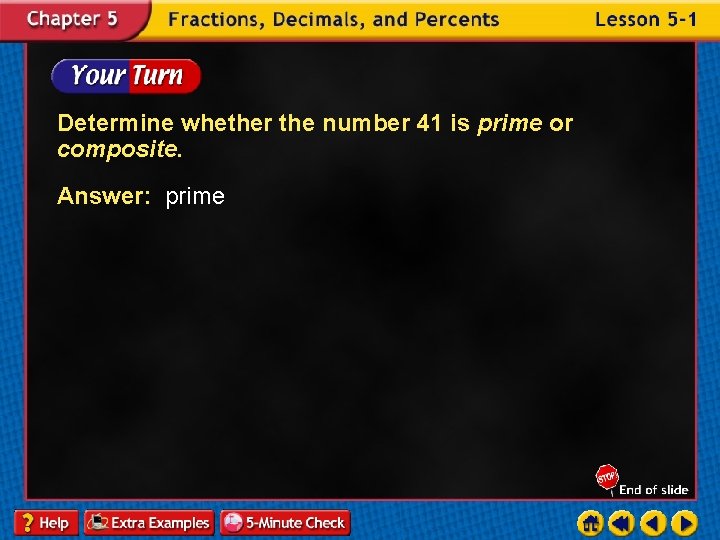 Determine whether the number 41 is prime or composite. Answer: prime 