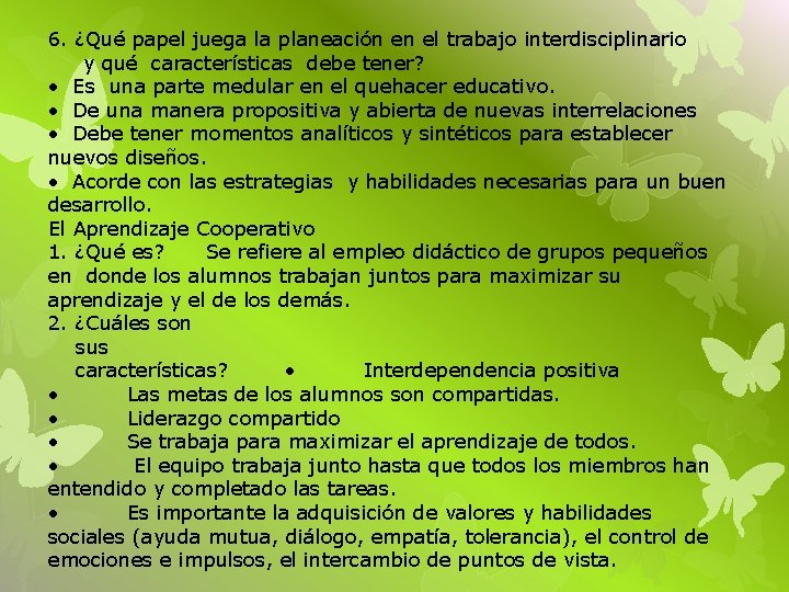 6. ¿Qué papel juega la planeación en el trabajo interdisciplinario y qué características debe