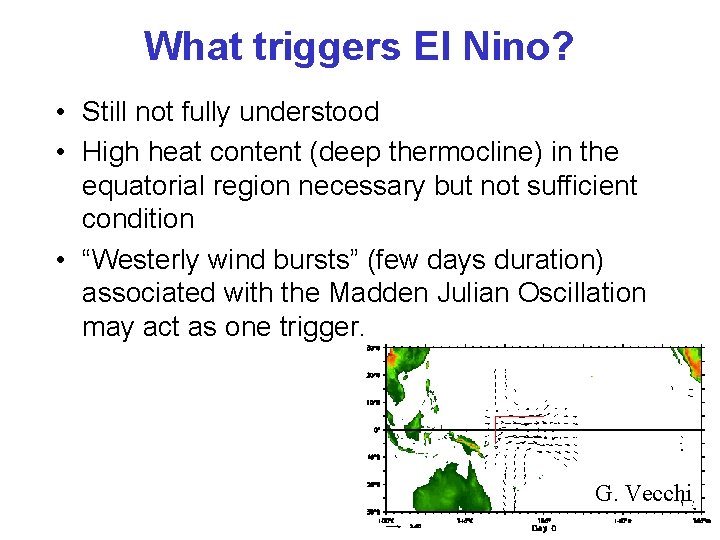 What triggers El Nino? • Still not fully understood • High heat content (deep
