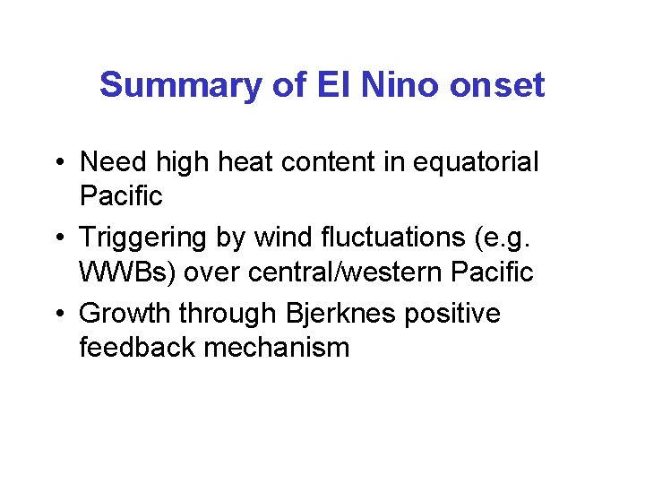 Summary of El Nino onset • Need high heat content in equatorial Pacific •