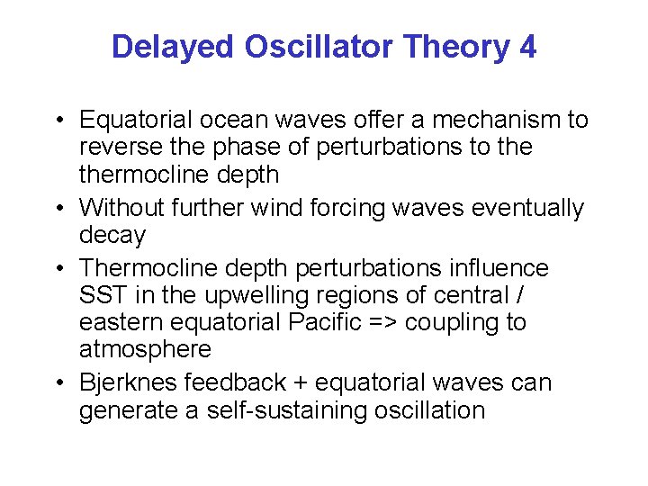 Delayed Oscillator Theory 4 • Equatorial ocean waves offer a mechanism to reverse the