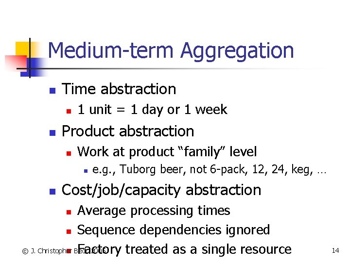 Medium-term Aggregation n Time abstraction n n 1 unit = 1 day or 1