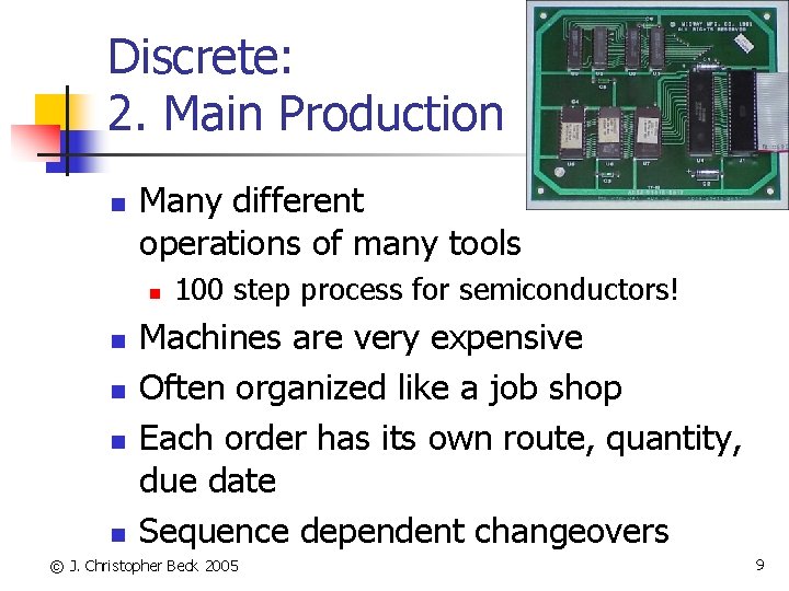 Discrete: 2. Main Production n Many different operations of many tools n n n