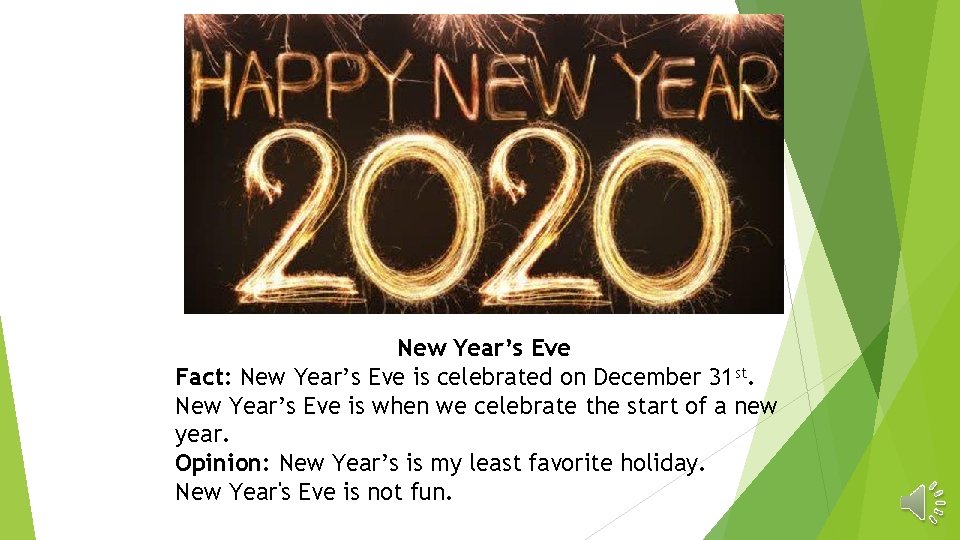 New Year’s Eve Fact: New Year’s Eve is celebrated on December 31 st. New