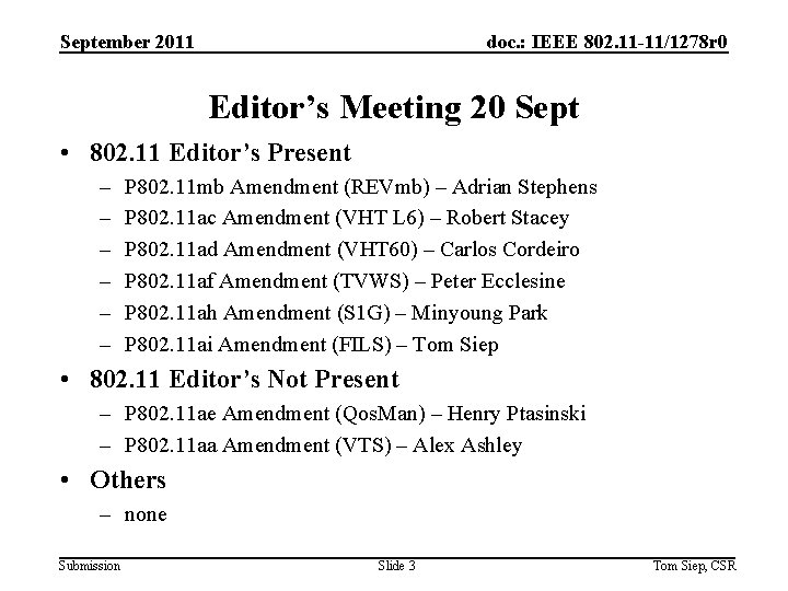 September 2011 doc. : IEEE 802. 11 -11/1278 r 0 Editor’s Meeting 20 Sept
