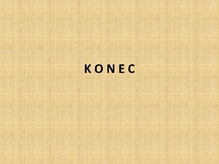 KONEC KONEC