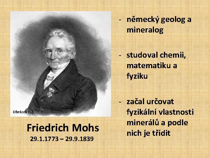 - německý geolog a mineralog - studoval chemii, matematiku a fyziku Obrázek č. . - německý geolog a mineralog - studoval chemii, matematiku a fyziku Obrázek č. .