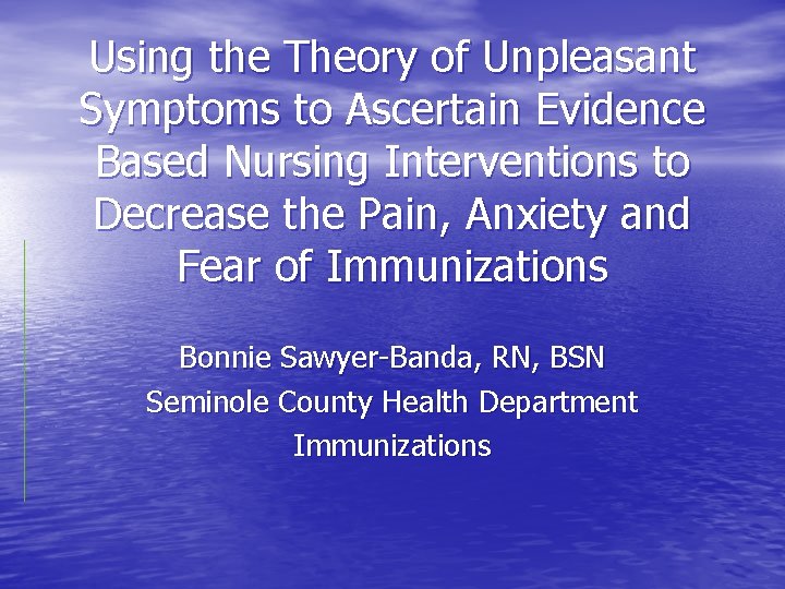 Using the Theory of Unpleasant Symptoms to Ascertain Evidence Based Nursing Interventions to Decrease