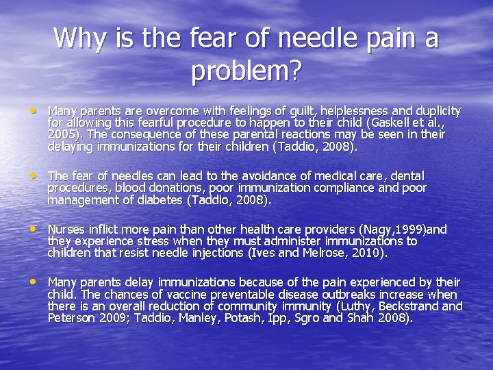 Why is the fear of needle pain a problem? • Many parents are overcome