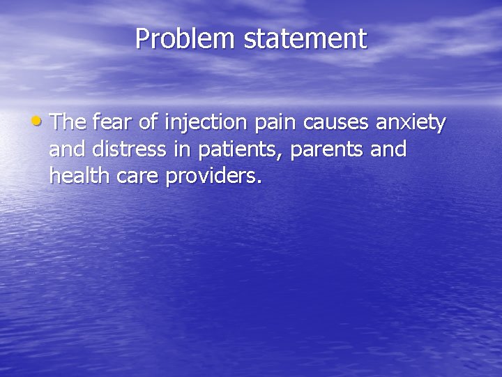 Problem statement • The fear of injection pain causes anxiety and distress in patients,