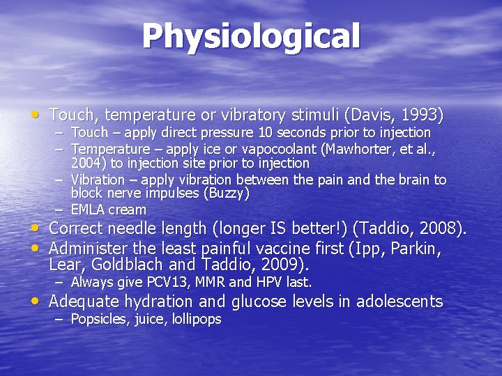 Physiological • Touch, temperature or vibratory stimuli (Davis, 1993) – Touch – apply direct