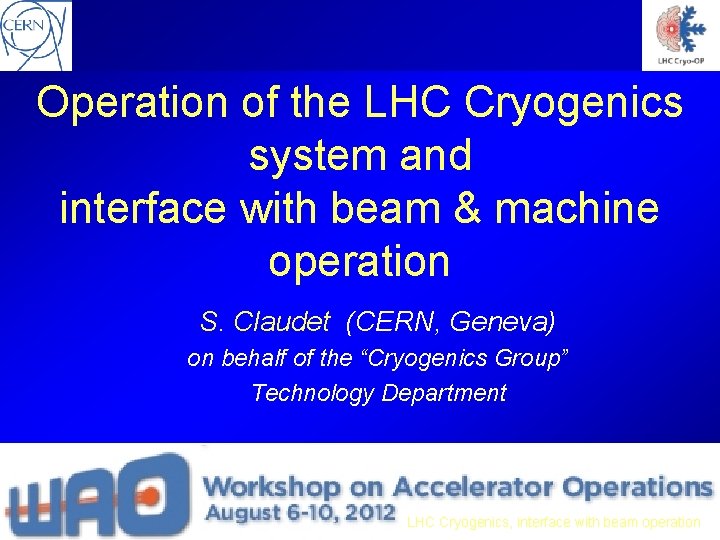 Operation of the LHC Cryogenics system and interface with beam & machine operation S.