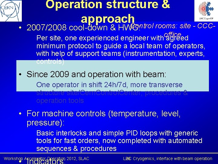 Operation structure & approach. Control rooms: site - CCC- • 2007/2008 cool-down & HWC: