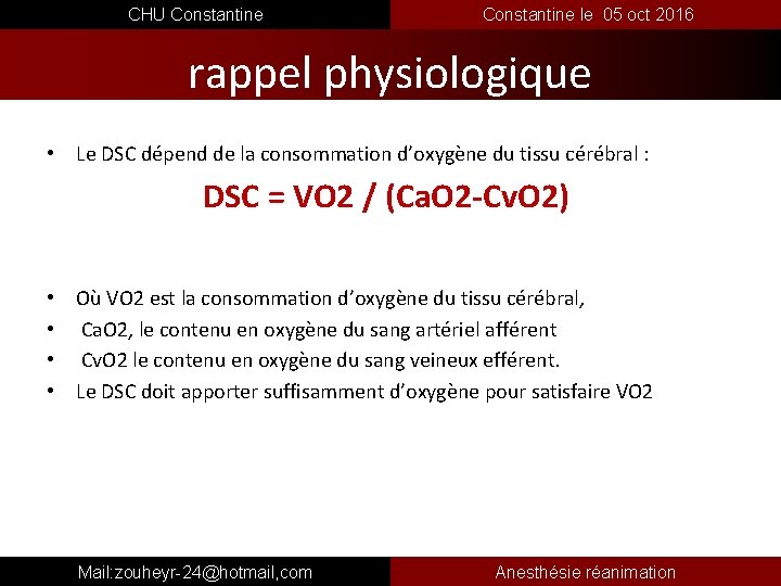  CHU Constantine le 05 oct 2016 rappel physiologique • Le DSC dépend de