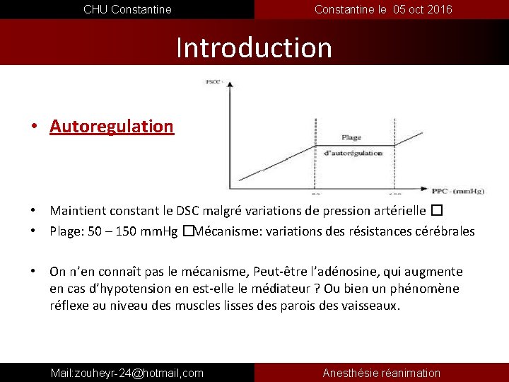  CHU Constantine le 05 oct 2016 Introduction • Autoregulation • Maintient constant le