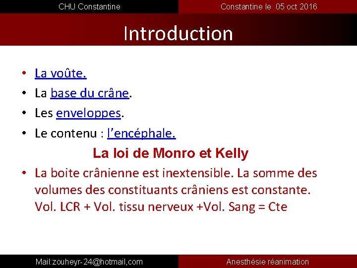  CHU Constantine le 05 oct 2016 Introduction La voûte. La base du crâne.