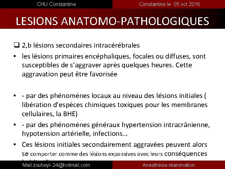  CHU Constantine le 05 oct 2016 LESIONS ANATOMO-PATHOLOGIQUES q 2, b lésions secondaires