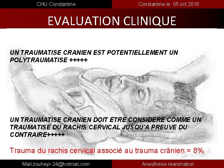  CHU Constantine le 05 oct 2016 EVALUATION CLINIQUE UN TRAUMATISE CRANIEN EST POTENTIELLEMENT