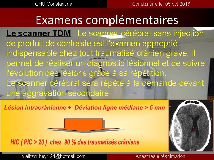  CHU Constantine le 05 oct 2016 Examens complémentaires Le scanner TDM : Le