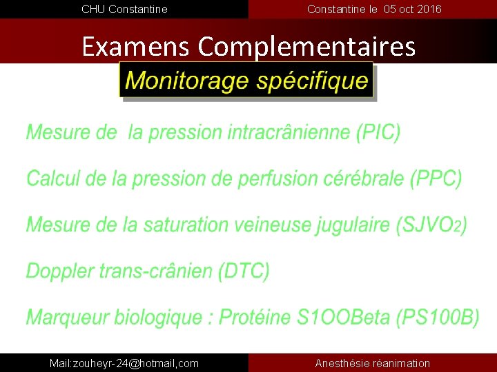  CHU Constantine le 05 oct 2016 Examens Complementaires Mail: zouheyr-24@hotmail, com Anesthésie réanimation