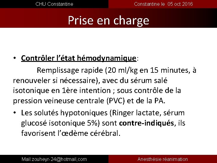  CHU Constantine le 05 oct 2016 Prise en charge • Contrôler l’état hémodynamique: