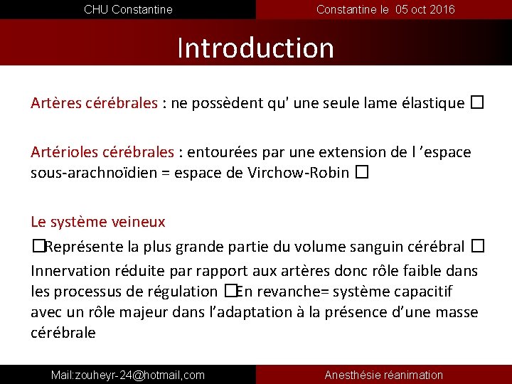  CHU Constantine le 05 oct 2016 Introduction Artères cérébrales : ne possèdent qu'