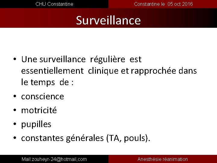 CHU Constantine le 05 oct 2016 Surveillance • Une surveillance régulière est essentiellement