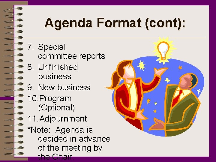 Agenda Format (cont): 7. Special committee reports 8. Unfinished business 9. New business 10.