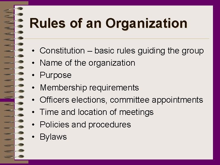 Rules of an Organization • • Constitution – basic rules guiding the group Name