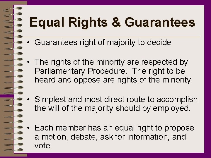 Equal Rights & Guarantees • Guarantees right of majority to decide • The rights