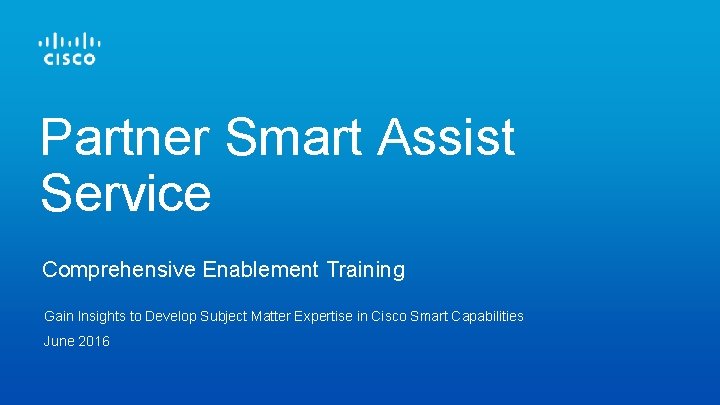 Partner Smart Assist Service Comprehensive Enablement Training Gain Insights to Develop Subject Matter Expertise