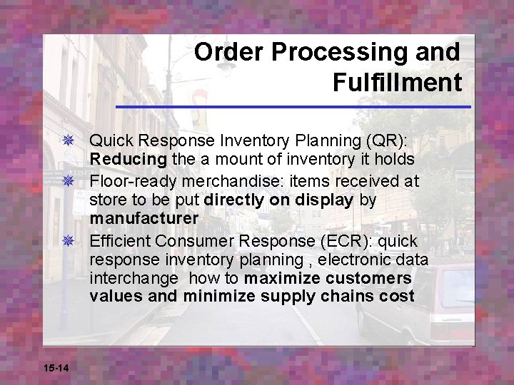Order Processing and Fulfillment ¯ Quick Response Inventory Planning (QR): Reducing the a mount