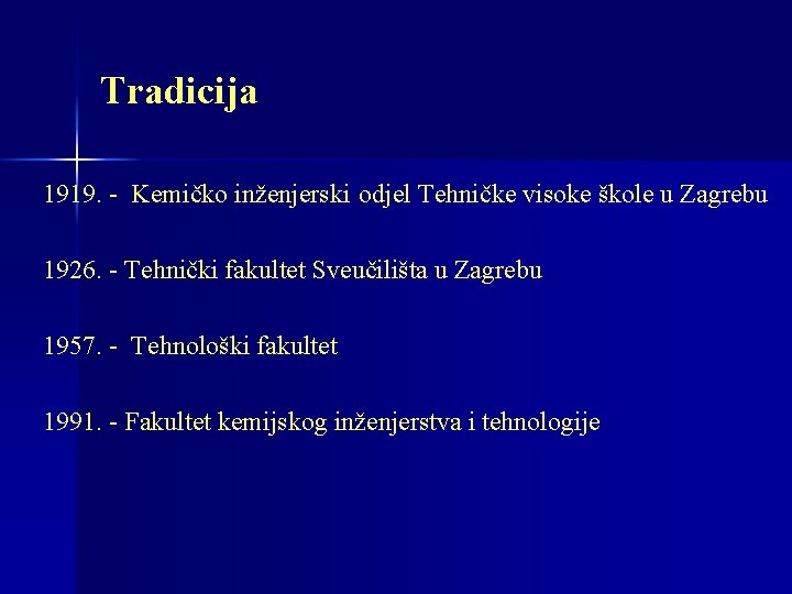 Tradicija 1919. - Kemičko inženjerski odjel Tehničke visoke škole u Zagrebu 1926. - Tehnički