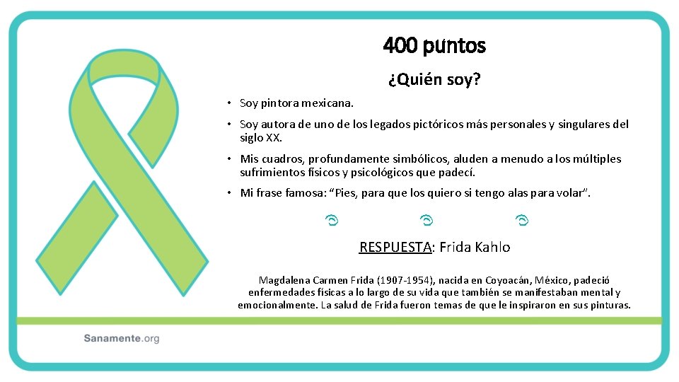 400 puntos ¿Quién soy? • Soy pintora mexicana. • Soy autora de uno de 400 puntos ¿Quién soy? • Soy pintora mexicana. • Soy autora de uno de